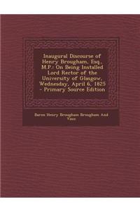 Inaugural Discourse of Henry Brougham, Esq., M.P.