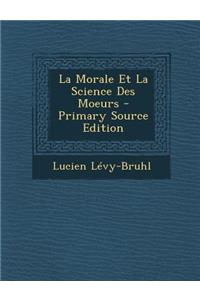 La Morale Et La Science Des Moeurs