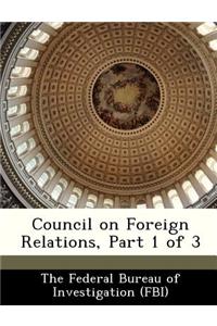 Council on Foreign Relations, Part 1 of 3