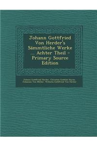 Johann Gottfried Von Herder's Sammtliche Werke ... Achter Theil