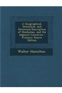 A Geographical, Statistical, and Historical Description of Hindostan, and the Adjacent Countries