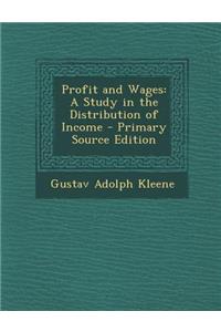 Profit and Wages: A Study in the Distribution of Income