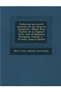 Historical and Secret Memoirs of the Empress Josephine