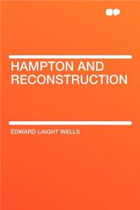 Hampton and Reconstruction