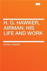 H. G. Hawker, Airman: His Life and Work