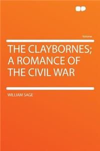 The Claybornes; A Romance of the Civil War