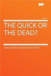 The Quick or the Dead?