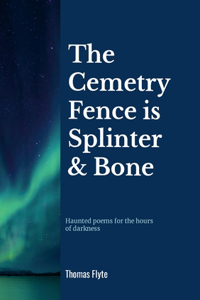 Cemetery Fence is Splinter and Bone