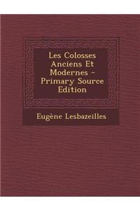 Les Colosses Anciens Et Modernes - Primary Source Edition