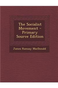 The Socialist Movement - Primary Source Edition