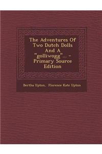 The Adventures of Two Dutch Dolls and a Golliwogg...