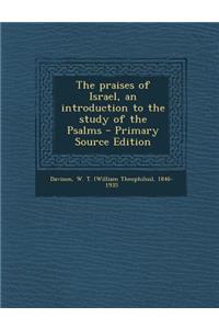 The Praises of Israel, an Introduction to the Study of the Psalms