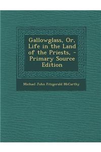 Gallowglass, Or, Life in the Land of the Priests,