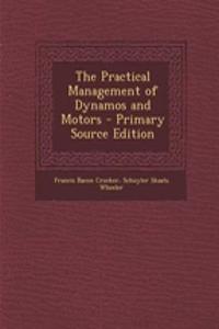 The Practical Management of Dynamos and Motors