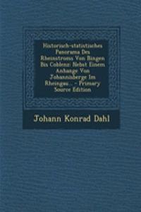 Historisch-Statistisches Panorama Des Rheinstroms Von Bingen Bis Coblenz: Nebst Einem Anhange Von Johannisberge Im Rheingau...