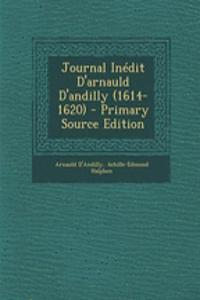 Journal Inedit D'Arnauld D'Andilly (1614-1620)