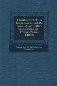 Annual Report of the Commissioner and the Board of Agriculture and Immigration