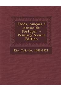 Fados, Cancoes E Dansas de Portugal - Primary Source Edition