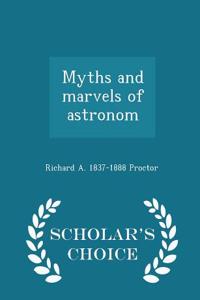 Myths and Marvels of Astronom - Scholar's Choice Edition