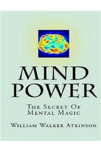 Mind Power: The Secret of Mental Magic