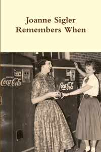 Joanne Sigler Remembers When