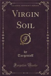 Virgin Soil (Classic Reprint)