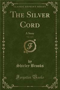 The Silver Cord, Vol. 1 of 3