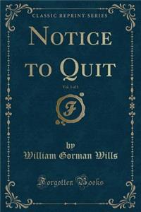 Notice to Quit, Vol. 3 of 3 (Classic Reprint)