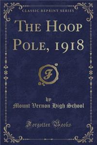 The Hoop Pole, 1918 (Classic Reprint)