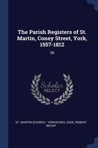 Parish Registers of St. Martin, Coney Street, York, 1557-1812