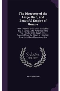 Discovery of the Large, Rich, and Beautiful Empire of Guiana