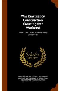 War Emergency Construction (Housing War Workers)