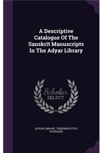 Descriptive Catalogue Of The Sanskrit Manuscripts In The Adyar Library