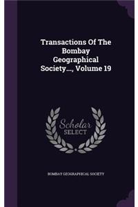 Transactions of the Bombay Geographical Society..., Volume 19