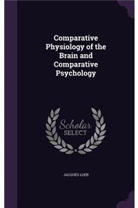 Comparative Physiology of the Brain and Comparative Psychology