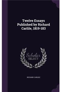 Twelve Essays Published by Richard Carlile, 1819-183