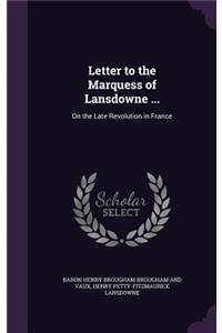 Letter to the Marquess of Lansdowne ...