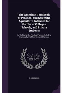 American Text Book of Practical and Scientific Agriculture, Intended for the Use of Colleges, Schools, and Private Students