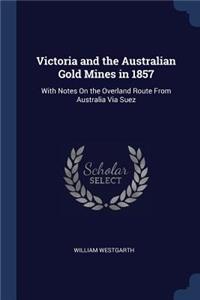 Victoria and the Australian Gold Mines in 1857