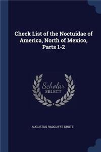 Check List of the Noctuidae of America, North of Mexico, Parts 1-2