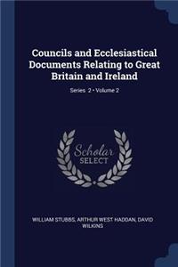 Councils and Ecclesiastical Documents Relating to Great Britain and Ireland; Volume 2; Series 2