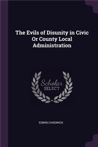 Evils of Disunity in Civic Or County Local Administration