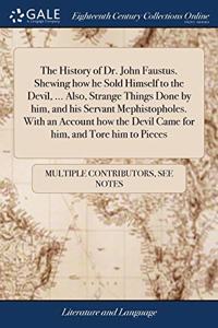 THE HISTORY OF DR. JOHN FAUSTUS. SHEWING