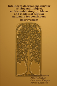 Intelligent decision making for solving multiobject, multicombinatory problems and models of cellular automata for continuous improvement