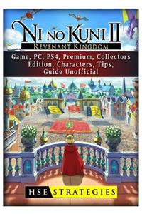 Ni No Kuni II Revenant Kingdom Game, Pc, Ps4, Premium, Collectors, Edition, Characters, Tips, Guide Unofficial