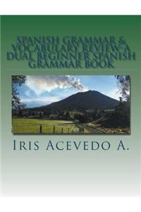 Spanish Grammar & Vocabulary Review- A Dual Beginner Spanish Grammar Book