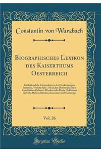 Biographisches Lexikon Des Kaiserthums Oesterreich, Vol. 26