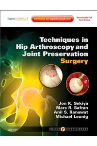 Techniques in Hip Arthroscopy and Joint Preservation Surgery