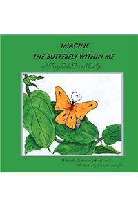 Imagine the Butterfly Within Me