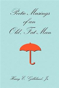 Poetic Musings of an Old, Fat Man